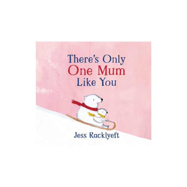 There’s Only One Mum Like You
