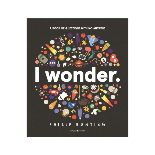 I Wonder: A Book of Questions with No Answers